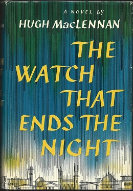 Cover of The Watch That Ends the Night, by Hugh MacLennan
