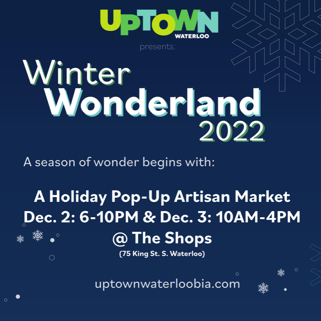 Uptown Waterloo’s Winter Wonderland Artisan Market 2022