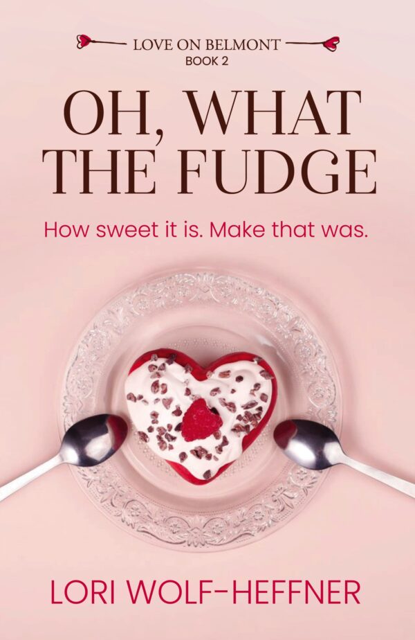 Cover of Love on Belmont 2: Oh, What the Fudge. A heart-shaped dessert with a spoon on either side.